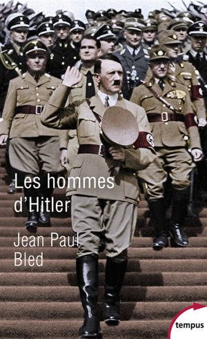Les hommes d'Hitler - Jean-Paul Bled