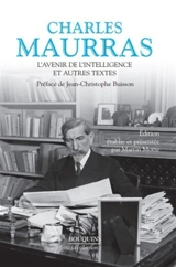 L'avenir de l'intelligence : et autres textes - Charles Maurras