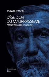 L'âge d'or du maurrassisme - Jacques Paugam
