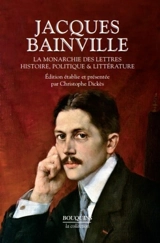 La monarchie des lettres : histoire, politique & littérature - Jacques Bainville