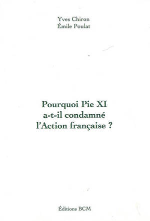 Pourquoi Pie XI a-t-il condamné l'Action française ? - Yves Chiron