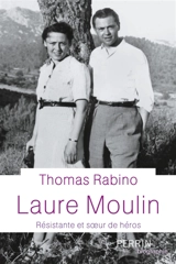 Laure Moulin : résistante et soeur du héros - Thomas Rabino
