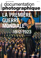 Documentation photographique (La), n° 8137. La Première Guerre mondiale : 1912-1923 - Nicolas Beaupré