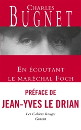 En écoutant le maréchal Foch - Charles Bugnet
