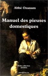 Manuel des pieuses domestiques : 1844 - Charles-Alphonse Ozanam