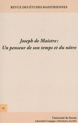 Revue des études maistriennes, n° 15. Joseph de Maistre, un penseur de son temps et du nôtre