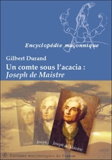 Un comte sous l'acacia : Joseph de Maistre - Gilbert Durand