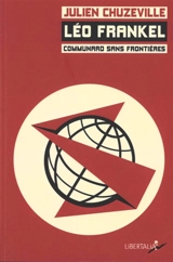 Léo Frankel : communard sans frontières - Julien Chuzeville