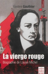 La vierge rouge : biographie de Louise Michel - Xavière Gauthier