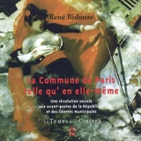 La Commune de Paris telle qu'en elle-même : une révolution sociale aux avant-postes de la République et des libertés municipales - René Bidouze