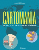 Cartomania : l'atlas insolite de culture générale - E. Didal