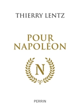 Pour Napoléon - Thierry Lentz