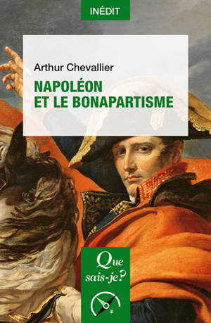 Napoléon et le bonapartisme - Arthur Chevallier