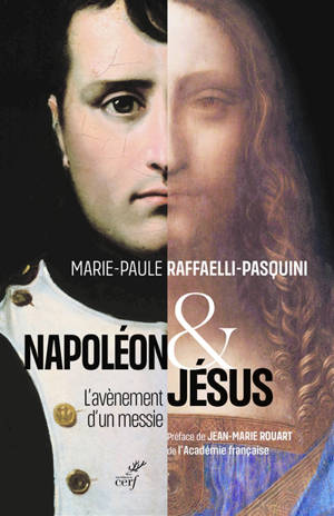 Napoléon et Jésus : l'avènement d'un messie - Marie-Paule Raffaelli-Pasquini