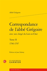 Correspondance de l'abbé Grégoire avec son clergé du Loir-et-Cher. Vol. II. 1796-1797 - Abbé Grégoire