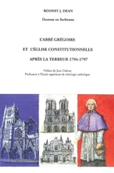 L'abbé Grégoire et l'Eglise constitutionnelle après la Terreur, 1794-1797 - Rodney Dean