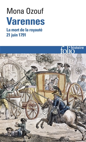 Varennes : la mort de la royauté (21 juin 1791) - Mona Ozouf