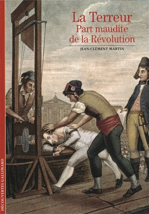 La Terreur, part maudite de la Révolution - Jean-Clément Martin