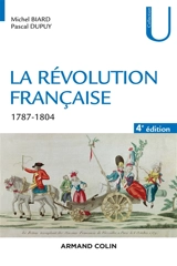 La Révolution française : dynamique et ruptures, 1787-1804 - Michel Biard