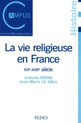 La vie religieuse en France, XVIe-XVIIIe siècle - Isabelle Brian