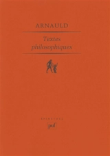 Antoine Arnauld : textes philosophiques - Antoine Arnauld