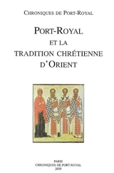 Chroniques de Port-Royal, n° 59. Port-Royal et la tradition chrétienne d'Orient : actes du colloque international, Montpellier, 25-27 septembre 2008