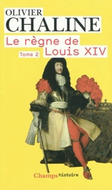 Le règne de Louis XIV. Vol. 2. Vingt millions de Français et Louis XIV - Olivier Chaline