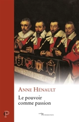 Le pouvoir comme passion : la théorie du langage et l'épreuve des passions - Anne Hénault