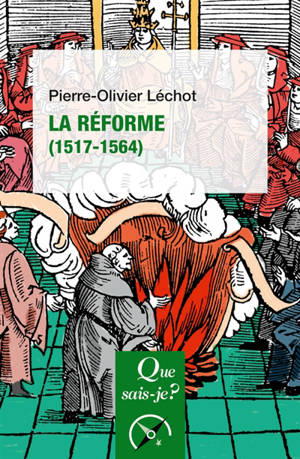 La Réforme : 1517-1564 - Pierre-Olivier Léchot