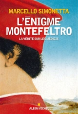 L'énigme Montefeltro : la vérité sur les Médicis - Marcello Simonetta