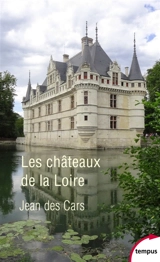 Les châteaux de la Loire - Jean Des Cars