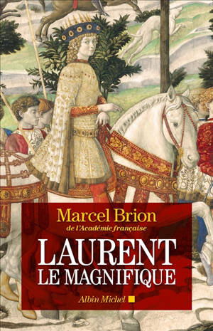 Laurent le Magnifique - Marcel Brion