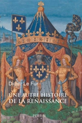 Une autre histoire de la Renaissance - Didier Le Fur