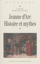 Jeanne d'Arc : histoire et mythe