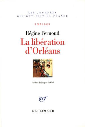 La libération d'Orléans : 8 mai 1429 - Régine Pernoud