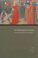 De l'hérétique à la sainte : les procès de Jeanne d'Arc revisités : actes du colloque international de Cerisy, 1er-4 octobre 2009 - Centre culturel international (Cerisy-la-Salle, Manche). Colloque (2009)
