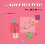 Le savoir-vivre en 365 jours - Anne T'Serstevens