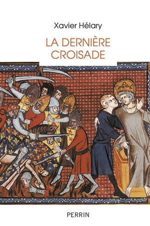 La dernière croisade : saint Louis à Tunis (1270) - Xavier Hélary