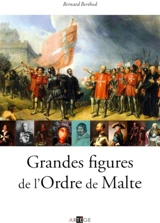 Grandes figures de l'ordre de Malte - Bernard Berthod