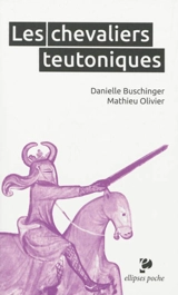 Les chevaliers teutoniques - Danielle Buschinger