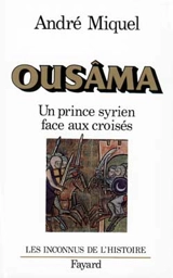 Ousâma : un prince syrien face aux croisés - Ousâma