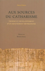 Aux sources du catharisme : genèse et développement d'un mouvement hétérodoxe - Denis Crépin