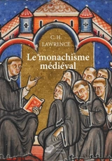 Le monachisme médiéval : formes de vie religieuse en Europe occidentale au Moyen Age - Clifford Hugh Lawrence