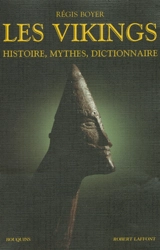 Les Vikings : histoire, mythes, dictionnaire - Régis Boyer