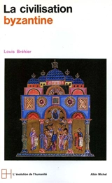 Le monde byzantin. Vol. 3. La civilisation byzantine - Louis Bréhier