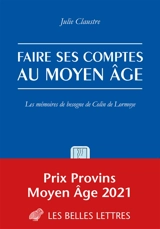 Faire ses comptes au Moyen Age : les mémoires de besogne de Colin de Lormoye - Julie Claustre