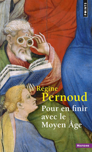 Pour en finir avec le Moyen Age - Régine Pernoud
