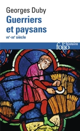 Guerriers et paysans : VIIe-XIIe siècle : premier essor de l'économie européenne - Georges Duby