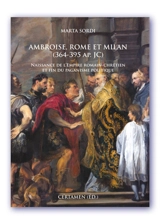 Ambroise, Rome et Milan, 364-395 apr. J.-C. : naissance de l'Empire romain-chrétien et fin du paganisme politique - Marta Sordi