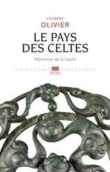 Le pays des Celtes : mémoires de la Gaule - Laurent Olivier